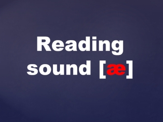 Reading sound [æ]