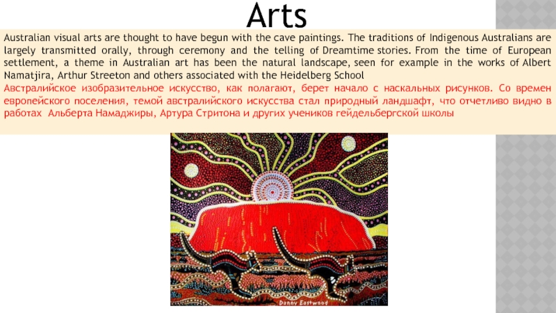 Arts Australian visual arts are thought to have begun with the cave paintings.