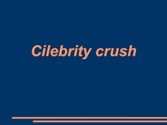 Cilebrity crush