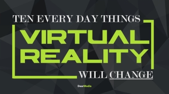 10 Everyday Things Virtual Reality Will Change
