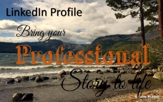 LinkedIn Profile:  Bring your Professional Story to Life