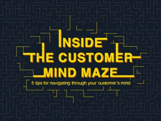 5 Tips for Navigating Through Your Customer’s Mind