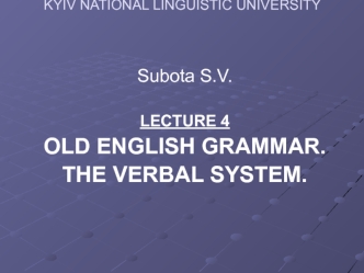 Lecture 4 old english grammar. The verbal system