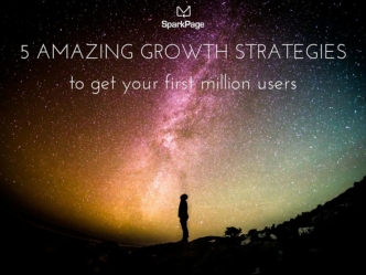 5 Amazing Growth Strategies To Get Your First Million Users