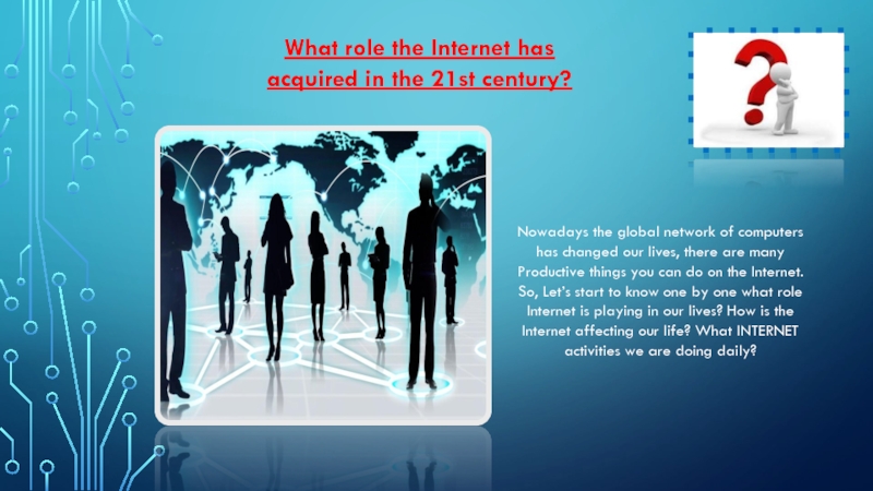 The internet has. The role of Internet in our Life. Текст the Internet in our Life. Презентация на тему what is Internet. The role of the Internet in our Lives.