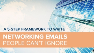 A Five Step Framework to Write Networking Emails People Can't Ignore
