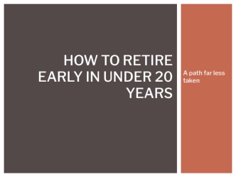 How to retire early in under 20 years