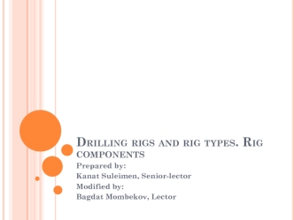 Drilling rigs and rig types. Rig components