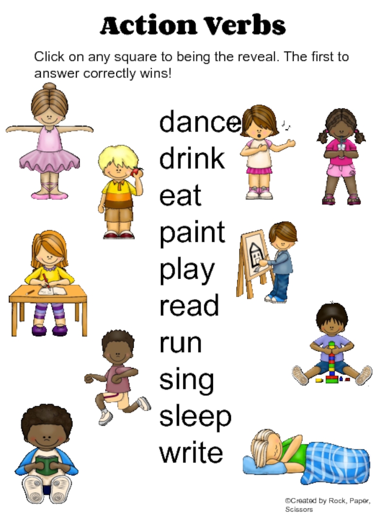 Action Verbs ©Created by Rock, Paper, Scissors dance drink eat paint play