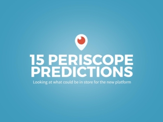 LIVE Streaming With Periscope: 15 Predictions That Will Change the World Forever