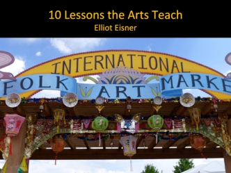 10 Lessons the Arts TeachElliot Eisner
