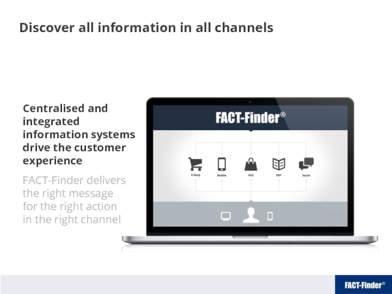 Centralised and integrated information systems drive the customer experience FACT-Finder delivers the