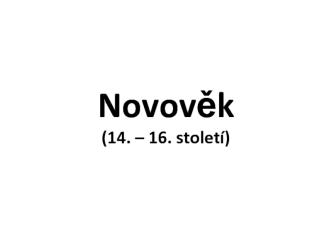 Novověk (14 - 16 století)