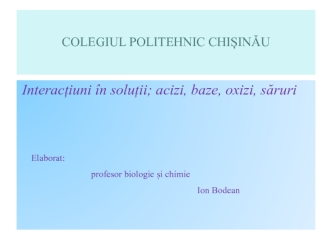 Acizi, baze, oxizi, săruri. Caracteristica generală, proprietă ți fizice și chimice