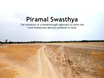 Piramal SwasthyaThe evolution of a breakthrough approach to solve the rural healthcare delivery problem in India