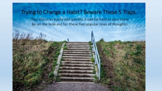 Trying To Change A Habit? Beware These 5 Traps.