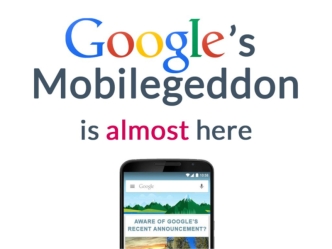 Google’s Mobilegeddon is almost here!