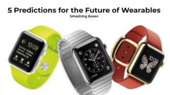 5 Predictions for the Future of Wearables
Smashing Boxes