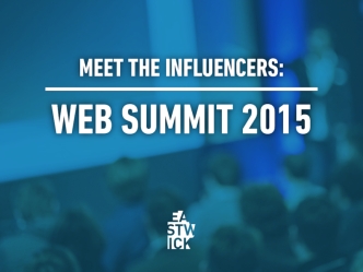 Meet the Influencers: Web Summit 2015