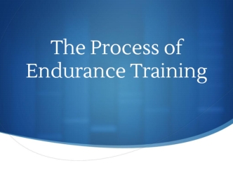 The Process of Endurance Training