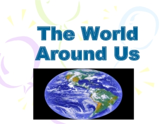 The World Around Us