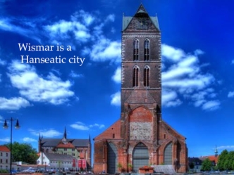 Wismar is a Hanseatic city