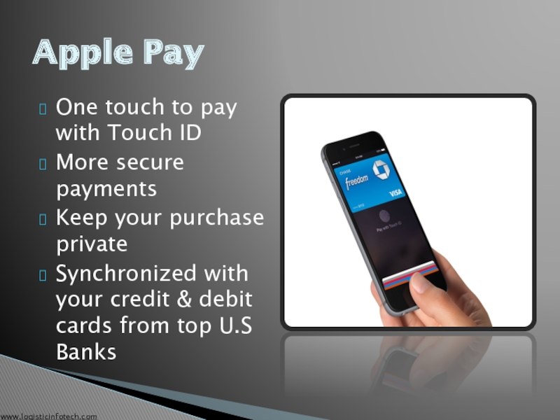 One touch to pay with Touch ID More secure payments Keep your purchase private Synchronized with your