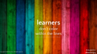 learners 
don’t color 
within the lines