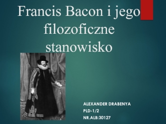 Francis Bacon i jego filozoficzne stanowisko