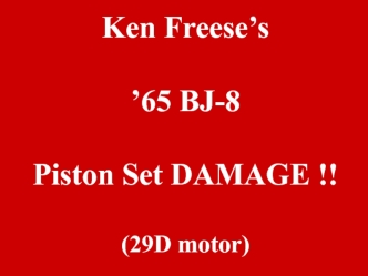 Ken Freese’s ’65 BJ-8 Piston Set DAMAGE. (29D motor)