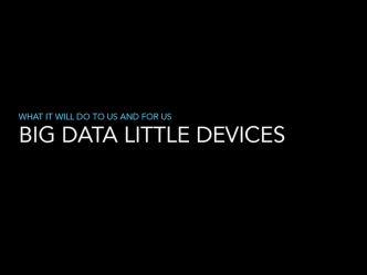 Big data little devices