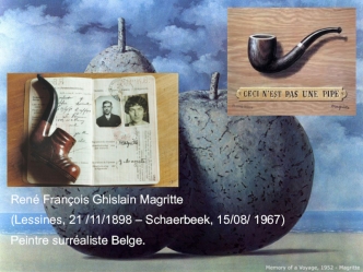 René François Ghislain Magritte (Lessines, 21 /11/1898 – Schaerbeek, 15/08/ 1967)