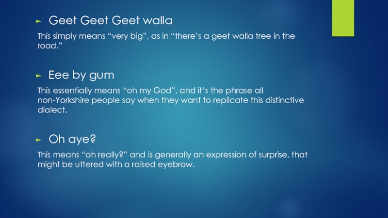 Geet Geet Geet walla This simply means “very big”, as in “there’s a geet walla tree in