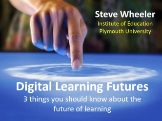 Digital Learning Futures
3 things you should know about the future of learning