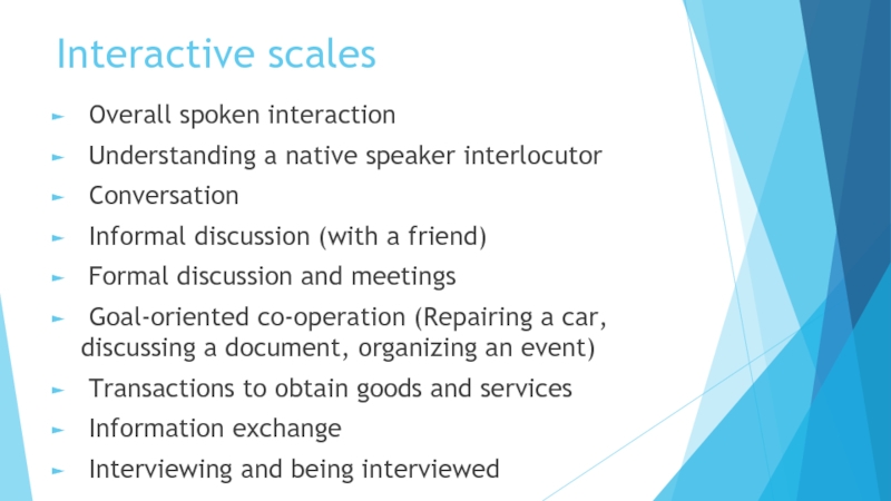Interactive scales Overall spoken interaction Understanding a native speaker interlocutor Conversation