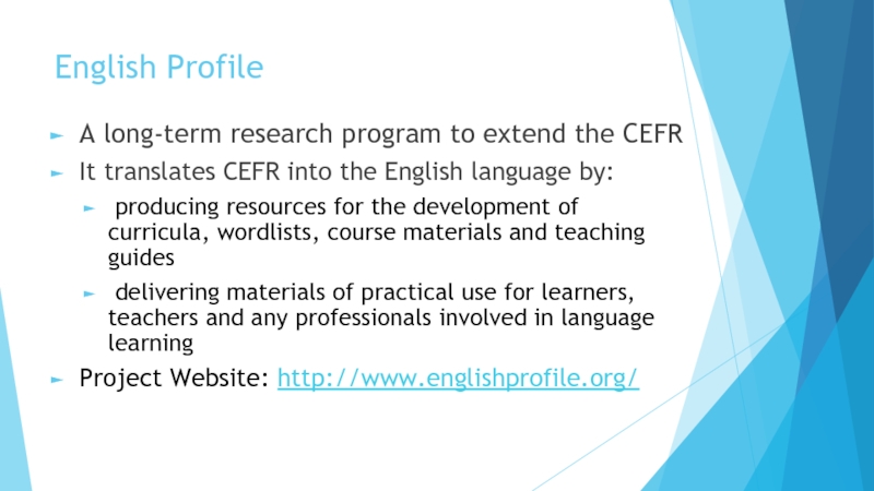 English ProfileA long-term research program to extend the CEFRIt translates CEFR