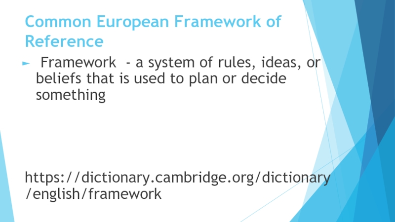 Common European Framework of Reference Framework - a system of rules,