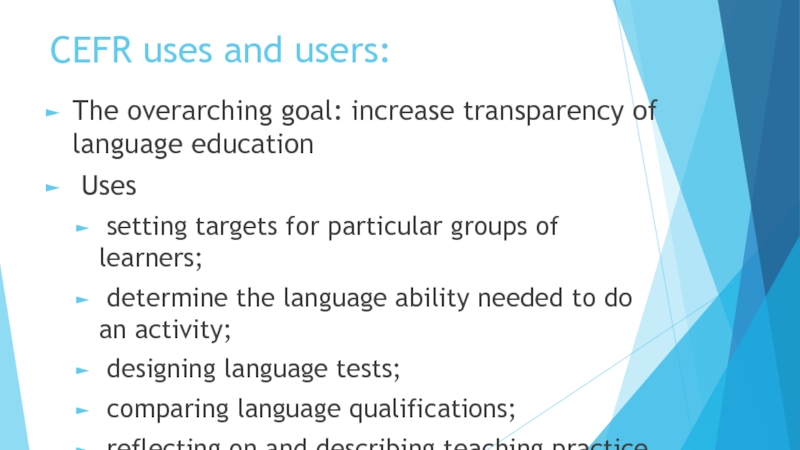 CEFR uses and users:The overarching goal: increase transparency of language education