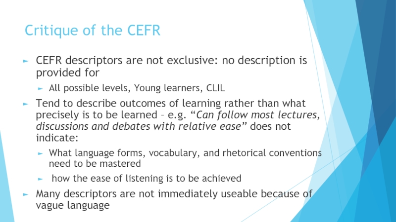 Critique of the CEFRCEFR descriptors are not exclusive: no description is