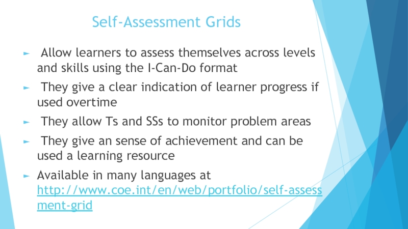 Self-Assessment Grids Allow learners to assess themselves across levels and skills