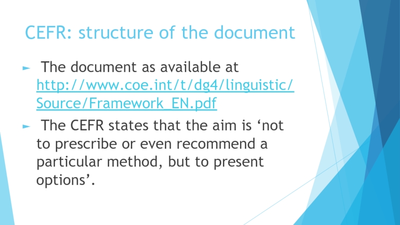 CEFR: structure of the document The document as available at http://www.coe.int/t/dg4/linguistic/Source/Framework_EN.pdf