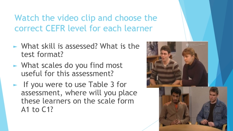 Watch the video clip and choose the correct CEFR level for