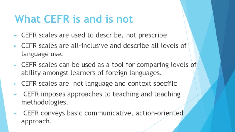 What CEFR is and is not CEFR scales are used to