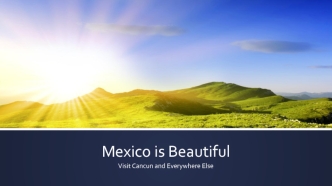 Mexico is Beautiful