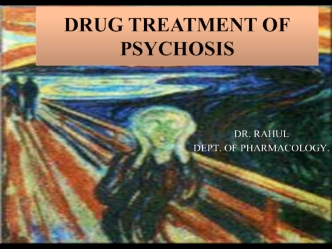 DRUG TREATMENT OF PSYCHOSIS