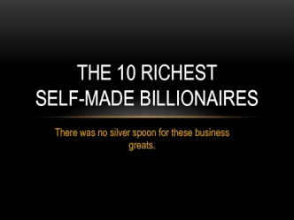 The 10 Richest Self-Made Billionaires