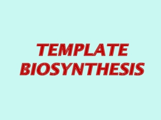 Template biosynthesis