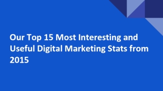 Top 15 Digital Marketing Stats from 2015