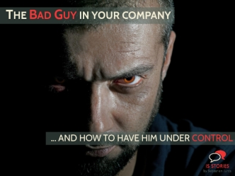 THE BAD GUY IN YOUR COMPANY