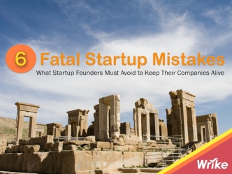 6 Fatal Startup Mistakes